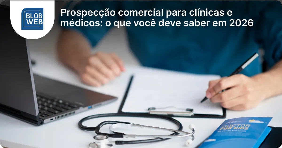 BLOB - Prospecção comercial para clínicas e médicos_ o que você deve saber em 2026