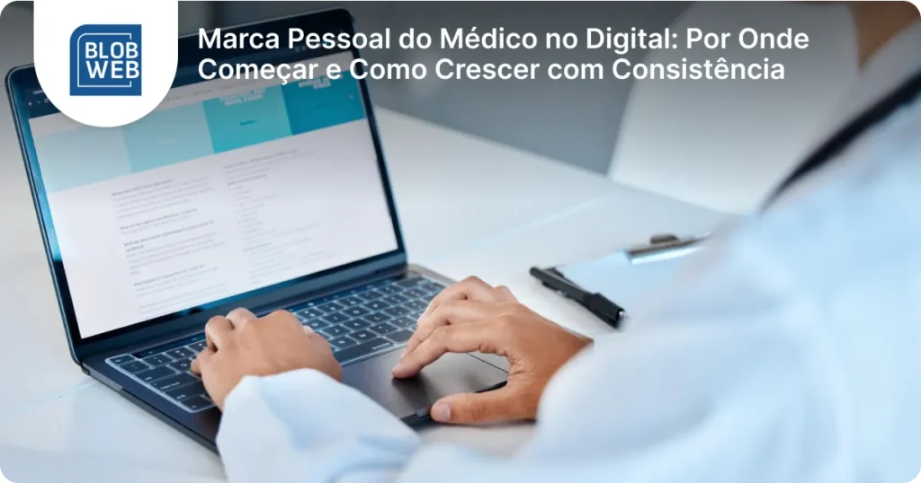 BLOB WEB - Marca Pessoal do Médico no Digital_ Por Onde Começar e Como Crescer com Consistência
